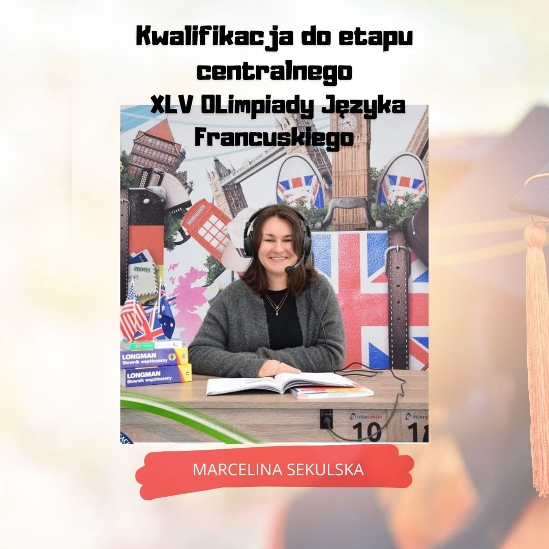 Marcelina Sekulska – uczennica klasy 3 LOB- awansowała do etapu centralnego XLV Olimpiady Języka Francuskiego!!!